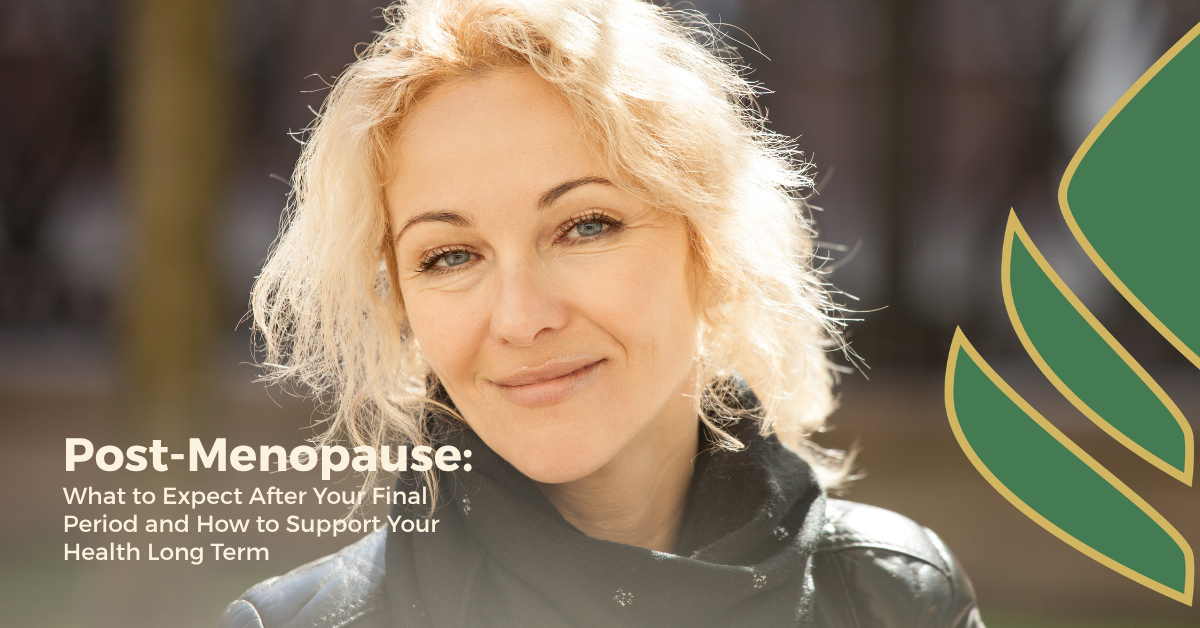 Post-Menopause: What to Expect After Your Final Period and How to Support Your Health Long Term